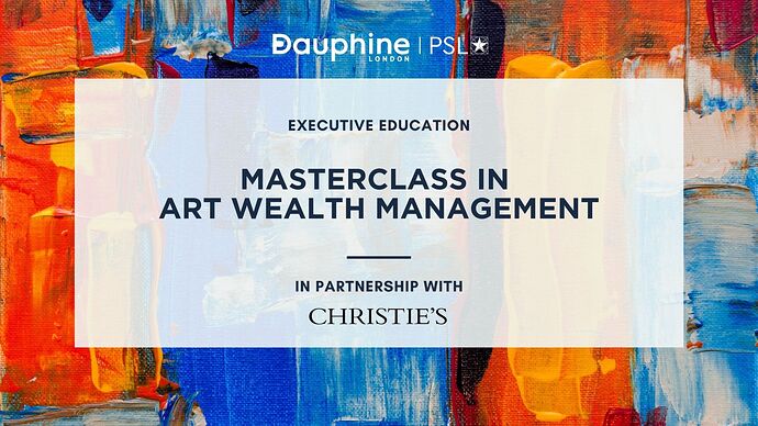 Christie's Masterclass in Art Wealth Management - Dauphine London - PSL